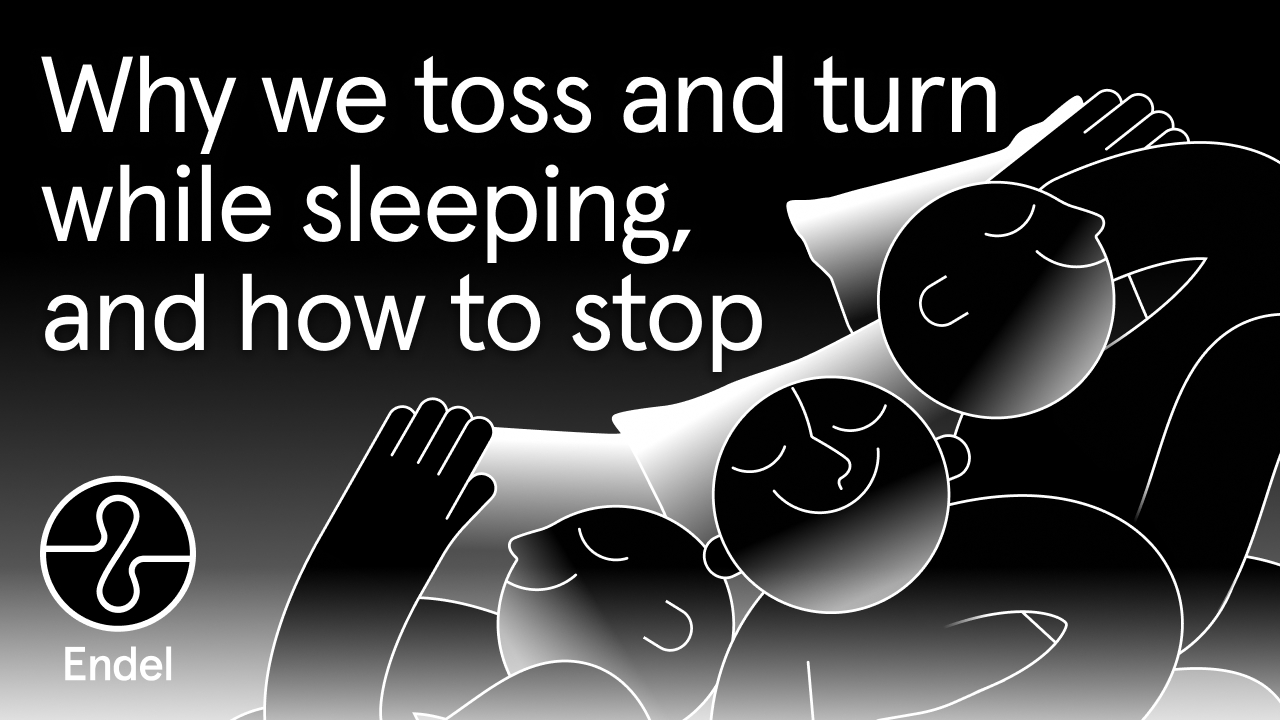 Day And Night I Toss And Turn Why we toss and turn while sleeping, and how to stop – Endel